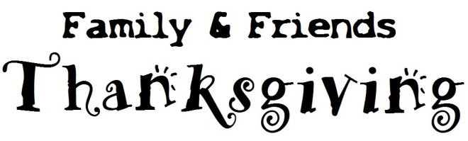 Fam & Friends Thanksgiving